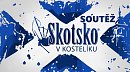 SOUTĚŽ o vstupenky na SKOTSKO v KOSTELÍKU