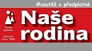 SOUTĚŽ o předplatné týdeníku NAŠE RODINA